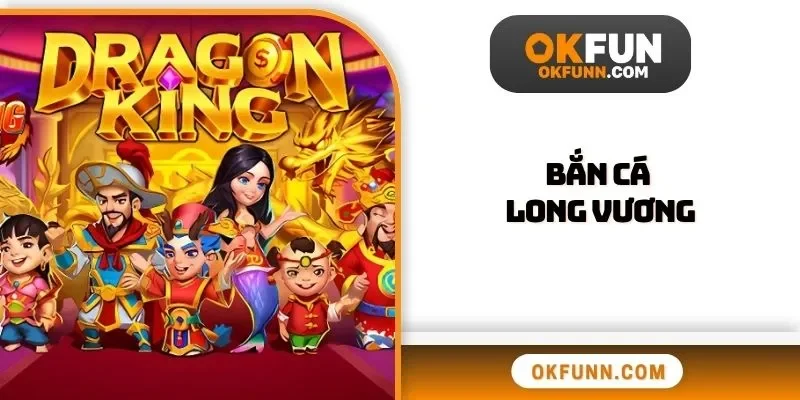 Bắn cá long vương