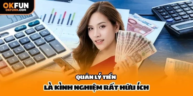 Quản lý tiền là kình nghiệm rất hữu ích