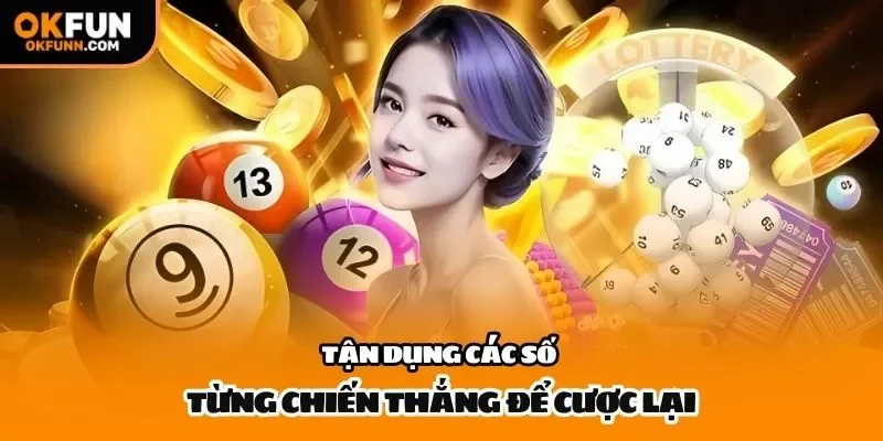 Tận dụng các số từng chiến thắng để cược lại