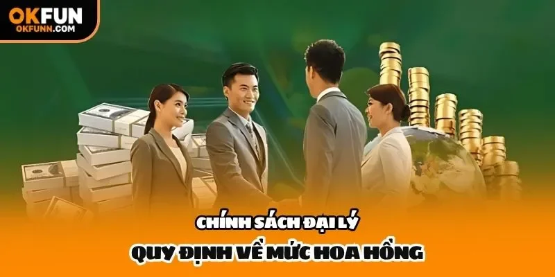 Chính sách đại lý quy định về mức hoa hồng