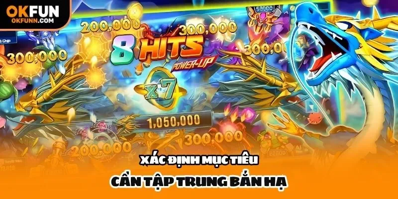 Xác định mục tiêu cần tập trung bắn hạ