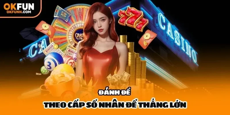 Đánh đề theo cấp số nhân để thắng lớn