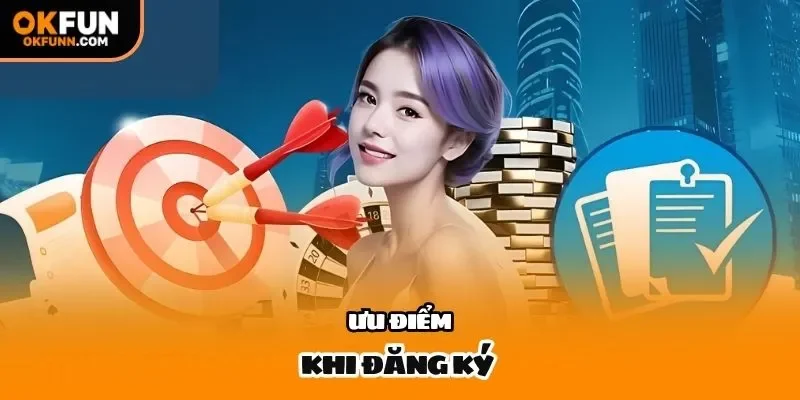 Ưu điểm khi đăng ký 
