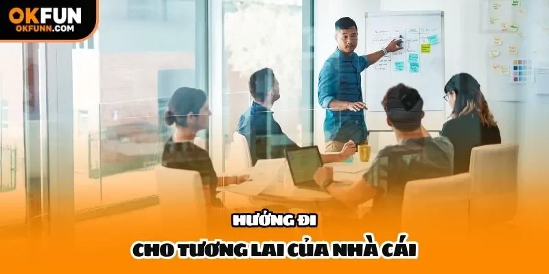Hướng đi cho tương lai của nhà cái