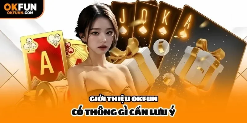 Giới thiệu OKFUN có thông gì cần lưu ý
