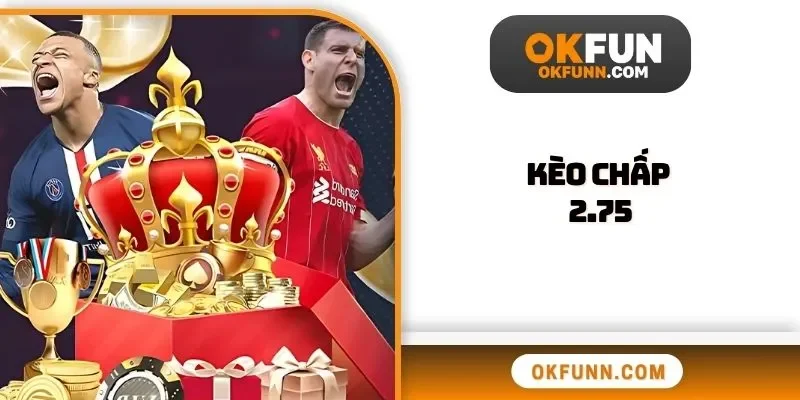 Kèo chấp 2.75