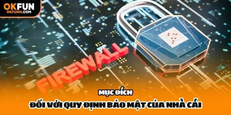 Mục đích đối với quy định bảo mật của nhà cái