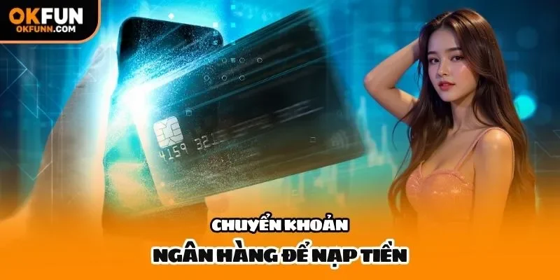 Chuyển khoản ngân hàng để nạp tiền