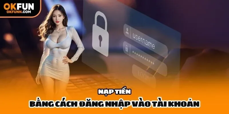 Nạp tiền bằng cách đăng nhập vào tài khoản