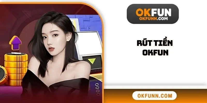 Rút tiền OKFUN