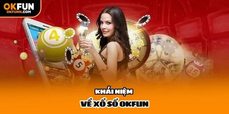 Khái niệm về xổ số OKFUN